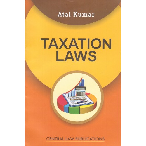  Central Law Publication's Taxation Laws For B.S.L & L.L.B by Atal kumar